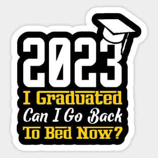 I Graduated Can I Go To Bed Now Sticker